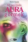60 Saniyede Aura G&ouml;rmek