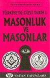 Masonluk ve Masonlar: T&uuml;rkiye'de Gizli Tarih 1