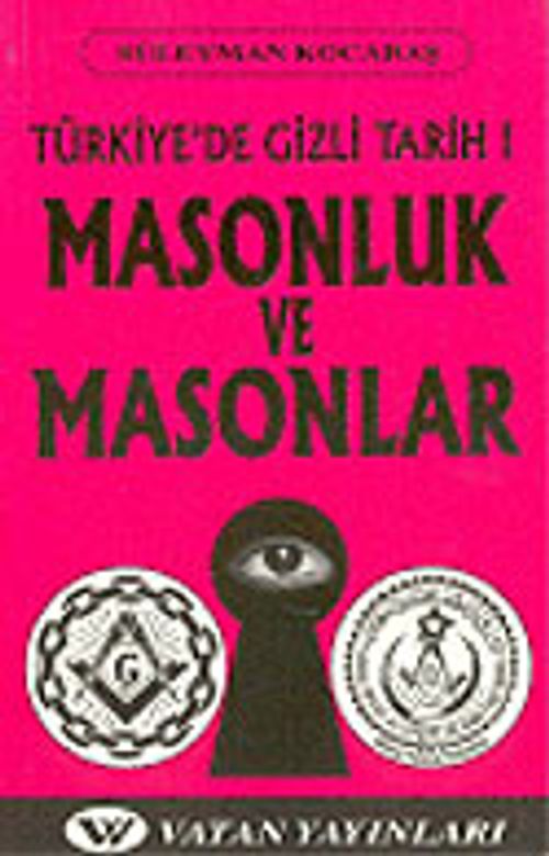 Masonluk ve Masonlar: Türkiye'de Gizli Tarih 1
