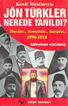 JönTürkler Nerede Yanıldı?: Kendi İtiraflarıyla