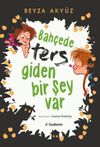 Bah&ccedil;ede Ters Giden Bir Şey Var