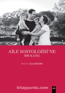 Aile Sosyolojisine Bir Katkı - Ünal Şentürk