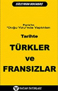 Tarihte Türkler ve Fransızlar: Paris'in Doğu Yolunda Yaptıkları 7-G-40 