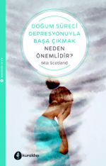 Doğum Süreci Depresyonuyla Başa Çıkmak Neden Önemlidir?