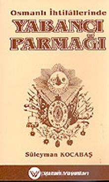 Osmanlı İhtilallerinde Yabancı Parmağı 1595-1913 7-G-26 - Süleyman Kocabaş
