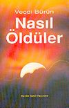 Nasıl &Ouml;ld&uuml;ler