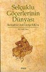 Selçuklu Göçerlerinin Dünyası : Karacuk'tan Aziz George Kolu'na