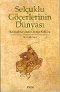 Selçuklu Göçerlerinin Dünyası : Karacuk'tan Aziz George Kolu'na