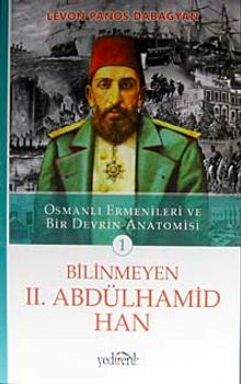 Bilinmeyen II. Abdülhamid Han & Osmanlı Ermenileri ve Bir Devrin Anatomisi -1