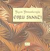 Ebru Sanatı : Yapım Y&ouml;ntemleriyle (Ciltli)