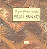 Ebru Sanatı : Yapım Yöntemleriyle (Ciltli)