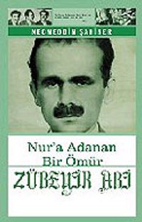 Zübeyir Abi: Nur'a Adanan Bir Ömür
