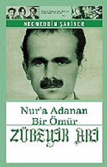 Zübeyir Abi: Nur'a Adanan Bir Ömür