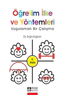Öğretim İlke ve Yöntemleri - Uygulamalı Bir Çalışma / Ergin Erginer - Dr. Ergin Erginer