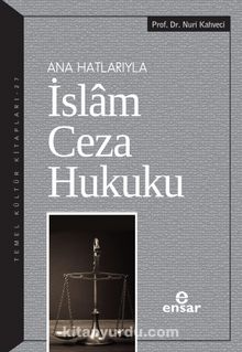 Ana Hatlarıyla İslam Ceza Hukuku - Prof. Dr. Nuri Kahveci