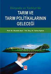 Dünyada ve Türkiye'de Tarım ve Tarım Politikalarının Geleceği
