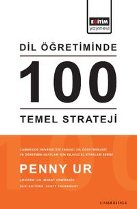 Dil Öğretiminde 100 Temel Strateji & Cambridge Üniversitesi Yabancı Dil Öğretmenleri ve Öğretmen Adayları İçin Kılavuz El Kitapları Serisi