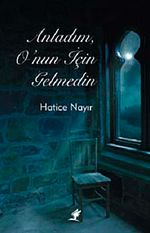 Anladım, O'nun İçin Gelmedin