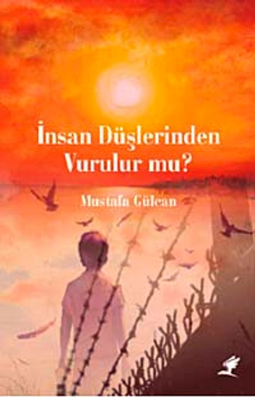 İnsan Düşlerinden Vurulur mu?