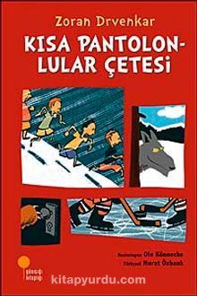 Kısa Pantolonlular Çetesi - Zoran Drvenkar