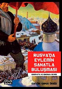 Rusya'da Eylemin Sanatla Buluşması & Edebiyatta ve Sinemada Devrim