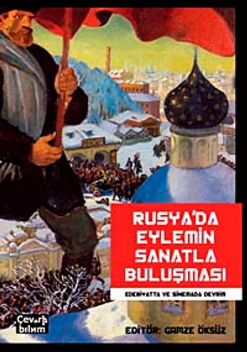 Rusya'da Eylemin Sanatla Buluşması & Edebiyatta ve Sinemada Devrim