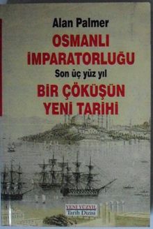 Osmanlı İmparatorluğu / Son Üç Yüz Yıl / Bir Çöküşün Yeni Tarihi Kod: 5-G-41