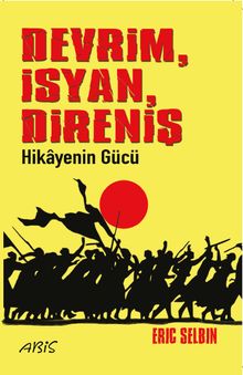 Devrim, İsyan, Direniş & Hikayenin Gücü