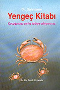 Yengeç Kitabı - Çocuğunuzu Yanlış Terbiye Ediyorsunuz