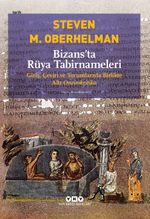 Bizans'ta Rüya Tabirnameleri & Giriş, Çeviri ve Yorumlarıyla Birlikte Altı Oneirokritika