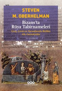 Bizans'ta Rüya Tabirnameleri & Giriş, Çeviri ve Yorumlarıyla Birlikte Altı Oneirokritika
