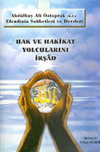 Hak ve Hakikat Yolcularını İrşad: Abdülhay Ali Öztoprak Efendinin Sohbetleri ve Dersleri