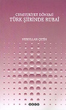 Türk Şiirinde Rubai: Cumhuriyet Dönemi