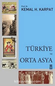 Türkiye ve Orta Asya - Prof. Dr. Kemal H. Karpat