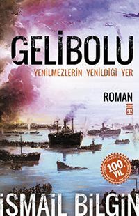 Gelibolu & Yenilmezlerin Yenildiği Yer