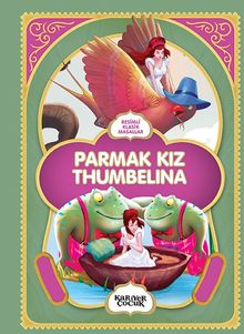 Resimli Klasik Masallar: Parmak Kız Thumbelına