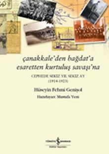 Çanakkale'den Bağdat'a Esaretten Kurtuluş Savaşı'na & Cephede Sekiz Yıl Sekiz Ay (1914-1923