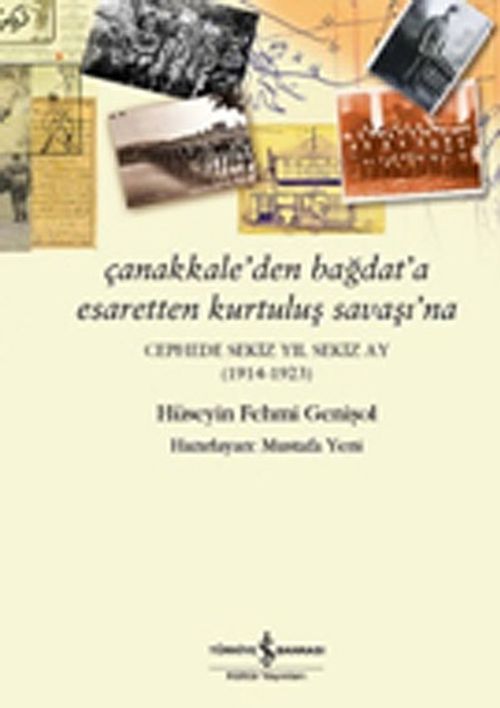 Çanakkale'den Bağdat'a Esaretten Kurtuluş Savaşı'na & Cephede Sekiz Yıl Sekiz Ay (1914-1923