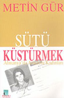 Sütü Küstürmek & Almanyada Anadolu Kadınları