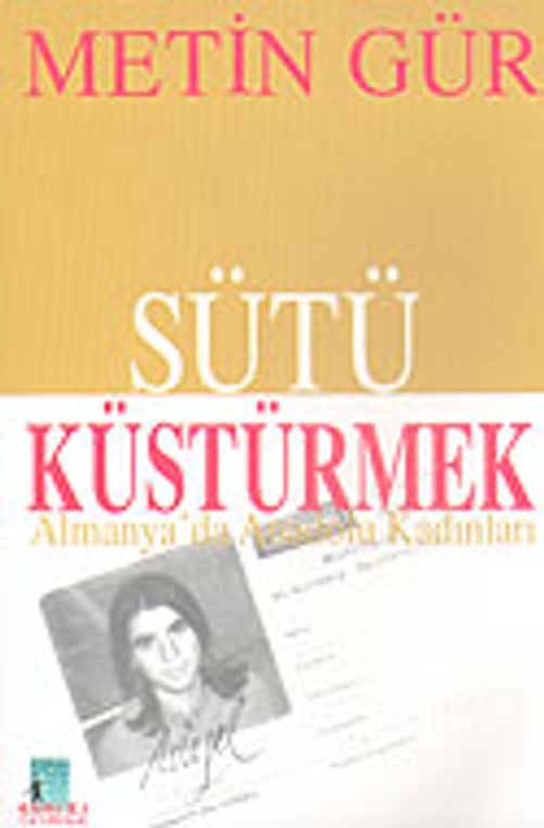 Sütü Küstürmek & Almanyada Anadolu Kadınları