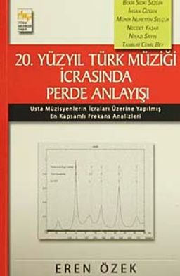 20.Yüzyıl Türk Müziği İcrasında Perde Anlayışı (2 Cilt Takım ) & Usta Müzisyenlerin İcraları Üzerine Yapılmış En Kapsamlı Frekans Analizleri