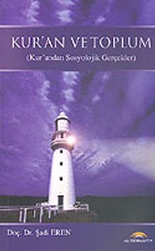 Kur' an ve Toplum (Kur' andan Sosyolojik Gerçekler)