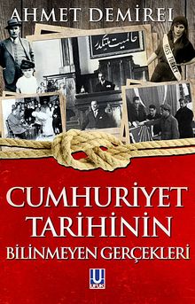 Cumhuriyet Tarihinin Bilinmeyen Gerçekleri