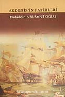 Akdeniz'in Fatihleri - Muhiddin Nalbantoğlu