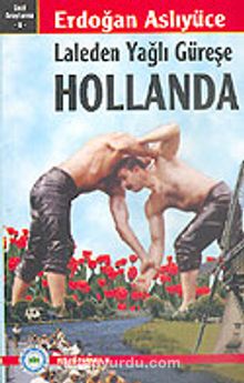 Laleden Yağlı Güreşe Hollanda - Erdoğan Aslıyüce