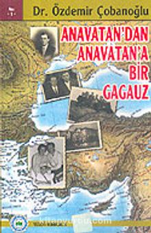 Anavatan' dan Anavatan' a Bir Gagauz - Özdemir Çobanoğlu