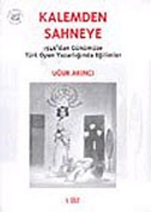 Kalemden Sahneye 1.Cilt 1946'dan Günümüze Türk Oyun Yazarlığında Eğilimler