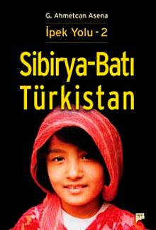 Sibirya-Batı Türkistan / İpek Yolu -2