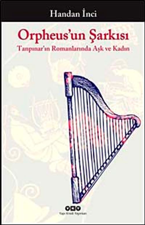Orpheus'un Şarkısı & Tanpınar'ın Romanlarında Aşk ve Kadın