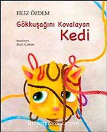 Gökkuşağını Kovalayan Kedi - Filiz Özdem